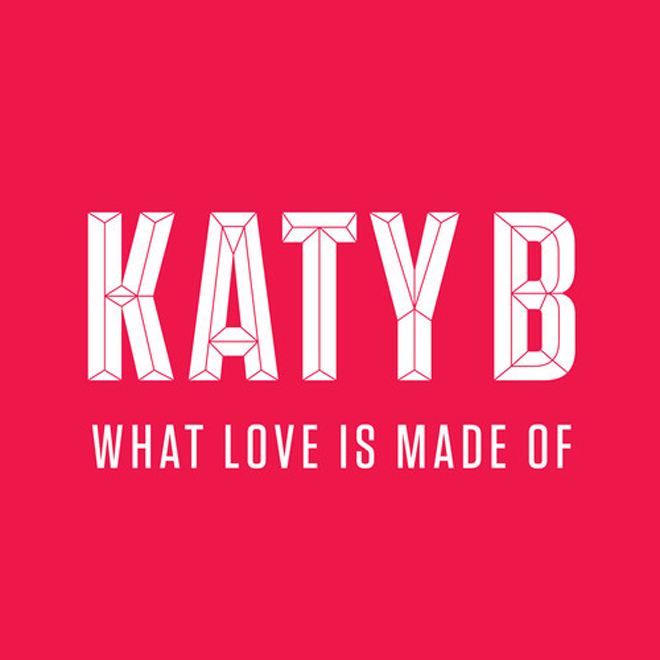 katy b what love is made of