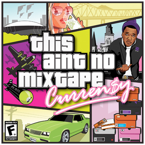 rapper mix tape currensy aint no mixtape