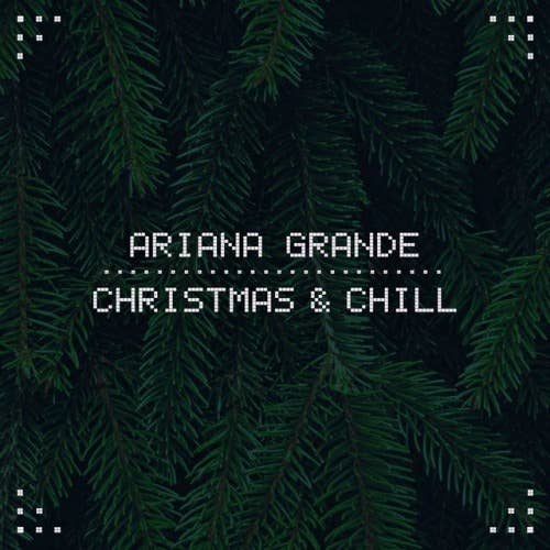 ariana grande christmas and chill