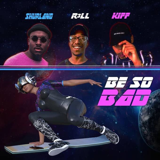 R3ll, Shurland, Kiff "Be So Bad"