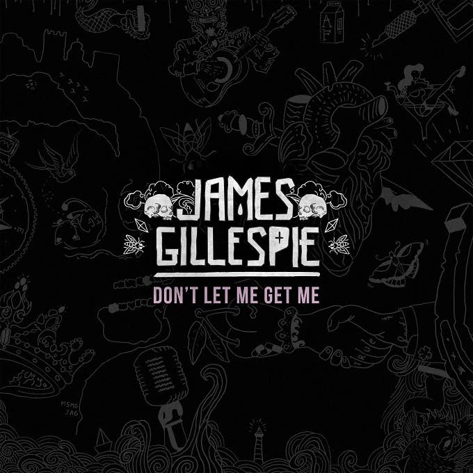 James Gillespie   "Don't Let Me Get Me"