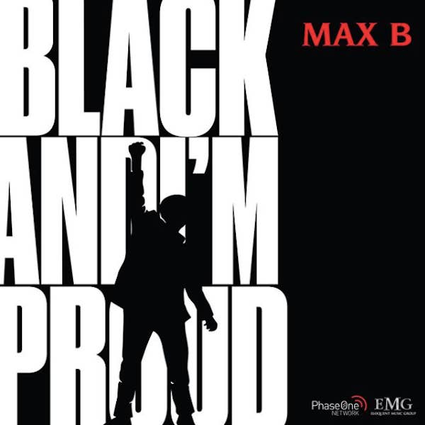 max b black and im proud