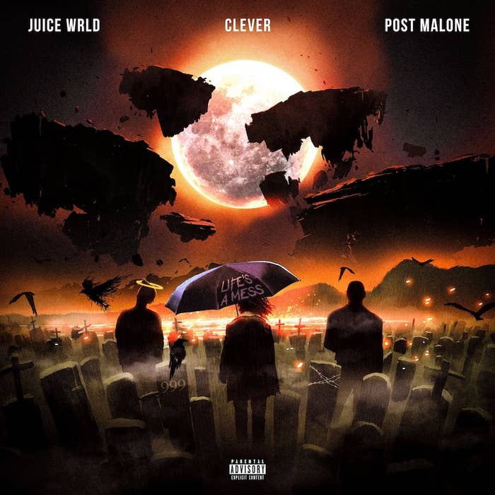 Clever &quot;Life&#x27;s a Mess&quot; f/ Juice WRLD and Post Malone