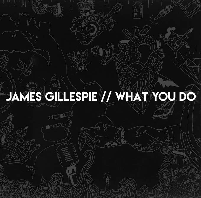 James Gillespie   What You Do