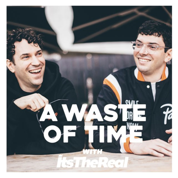 A Waste of Time with ItsTheReal podcast
