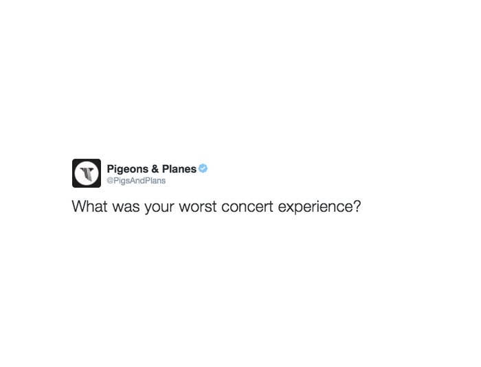 What Was Your Worst Concert Experience? Complex