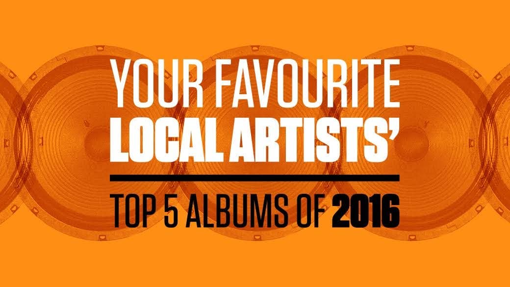 Your Favourite Local Artists' Top 5 Albums