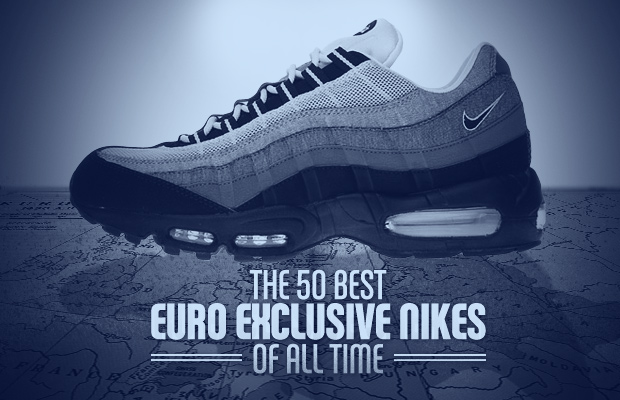 The 50 Best Euro Exclusive Nikes of All Time | Complex