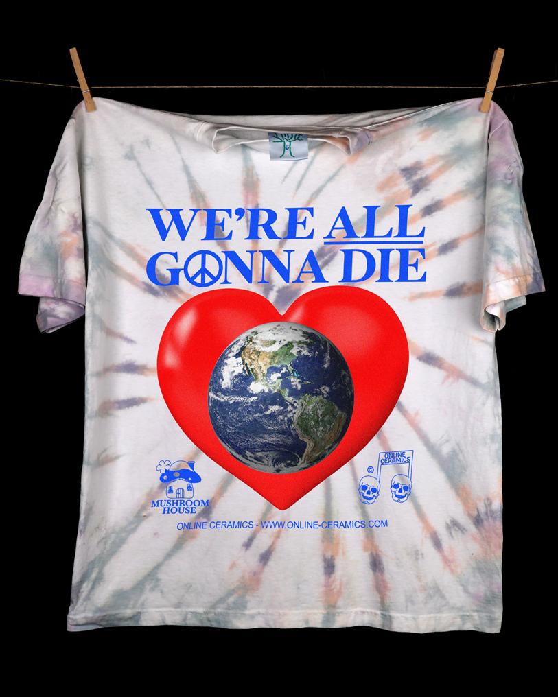 Online Ceramics We&#x27;re All Gonna Die T shirt