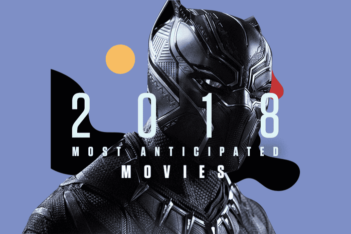 The Most Anticipated Movies of 2018