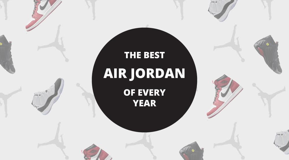 тийнейджър значение Последователен Since '85: The Best Air Jordan of Every Year | Complex