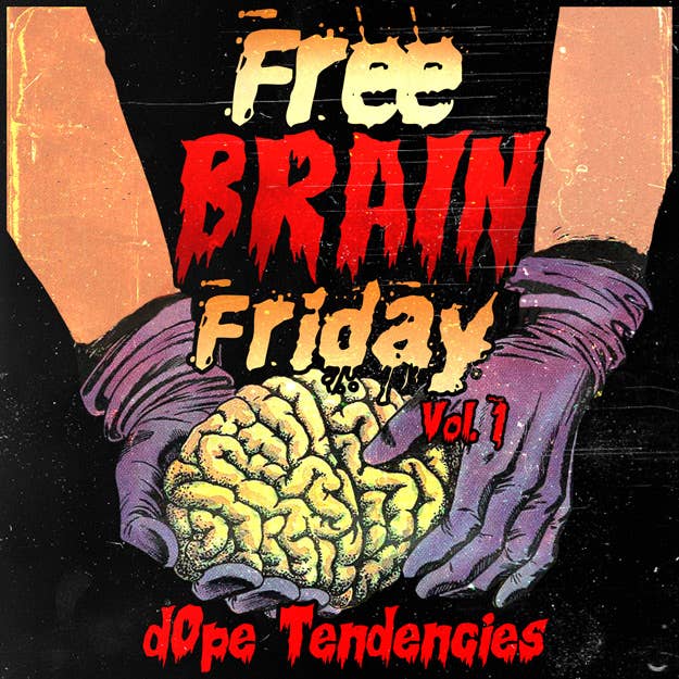 dope tendencies free brain friday vol 1