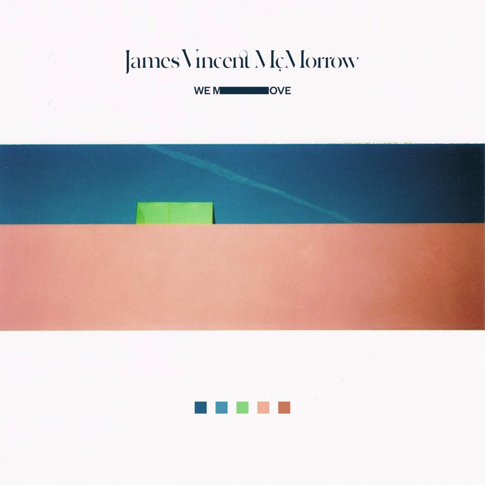 James Vincent McMorrow's 'We Move'.