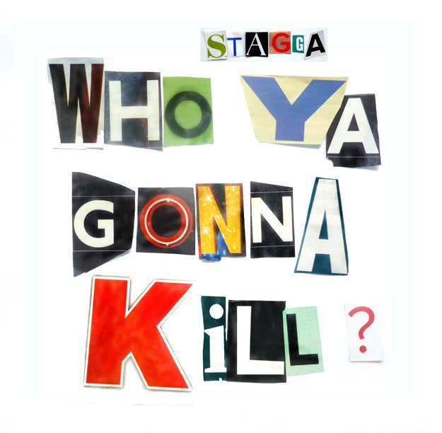 stagga who ya gonna kill
