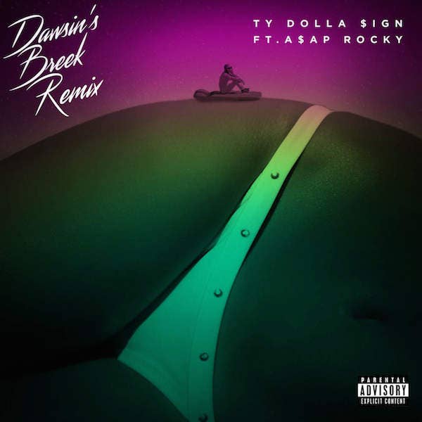 Ty Dolla Sign &quot;Dawsin&#x27;s Breek (Remix)&quot; f/ ASAP Rocky