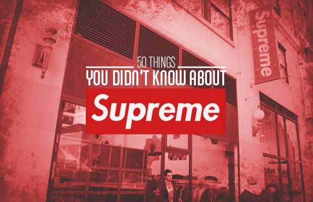 50 Things You Didn't Know About Supreme