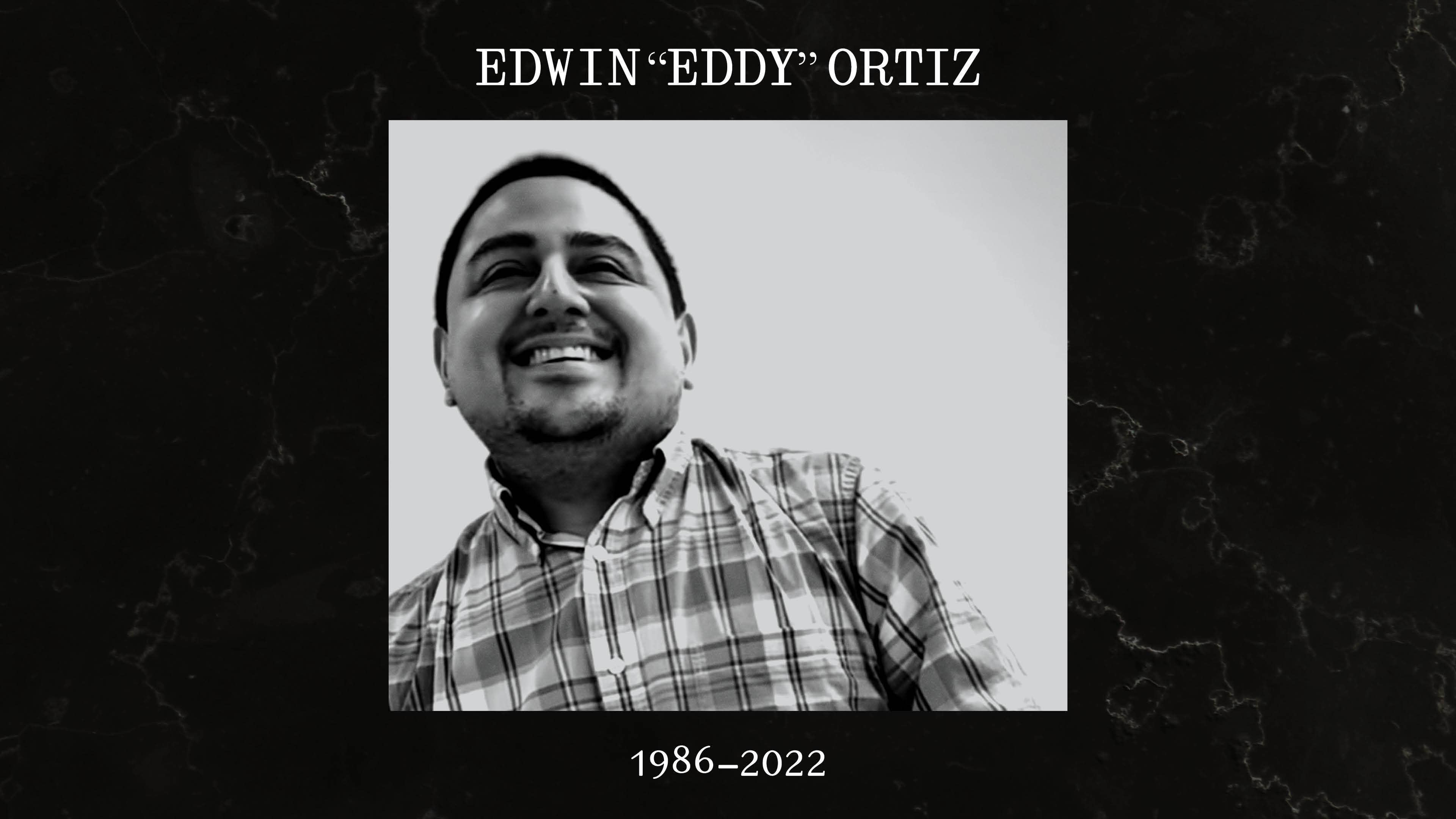 In loving memory of Edwin "Eddy" Ortiz