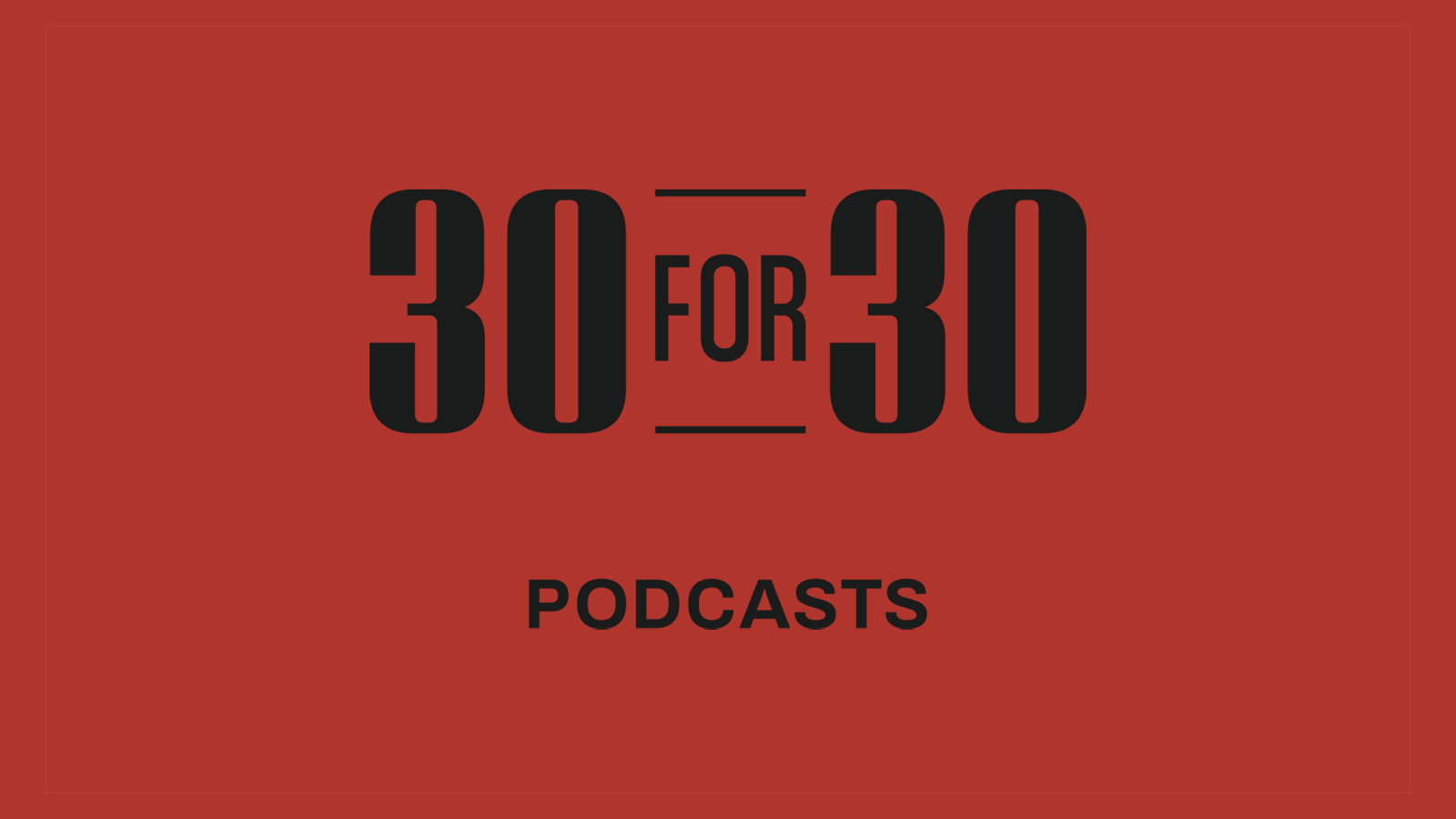 30 for 30 podcast spotify