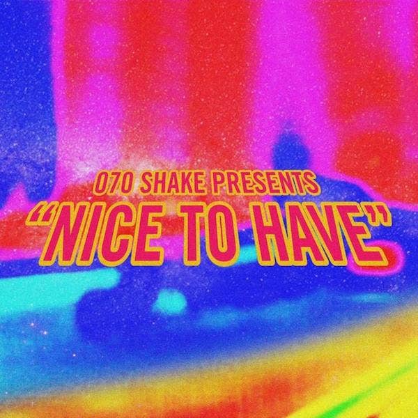 070 Shake &quot;Nice to Have&quot;