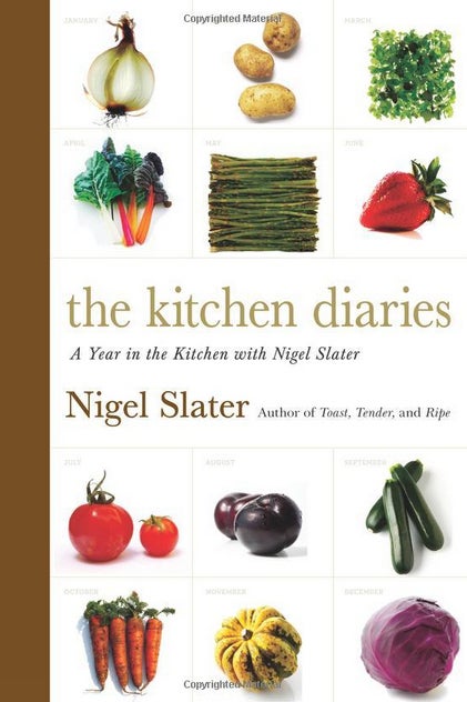 THE BOOK: The Kitchen Diaries, 2006, by Nigel Slater.
