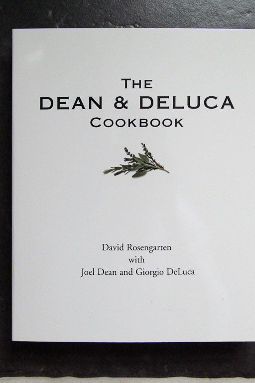 THE BOOK: The Dean and DeLuca Cookbook, 1996, by David Rosengarten, Joel Dean and Giorgio DeLuca.