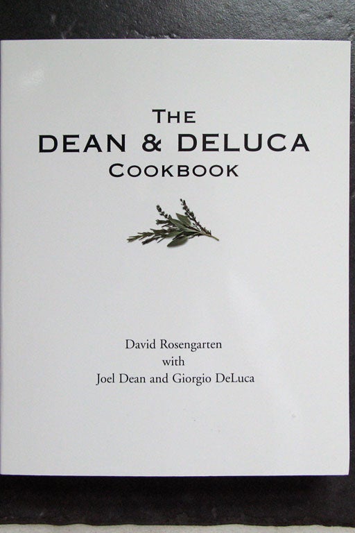 THE BOOK: The Dean and DeLuca Cookbook, 1996, by David Rosengarten, Joel Dean and Giorgio DeLuca.