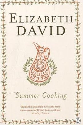 THE BOOK: Summer Cooking, 1955, by Elizabeth David.