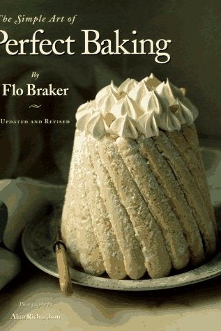 THE BOOK: The Simple Art of Perfect Baking, 2003, by Flo Braker.