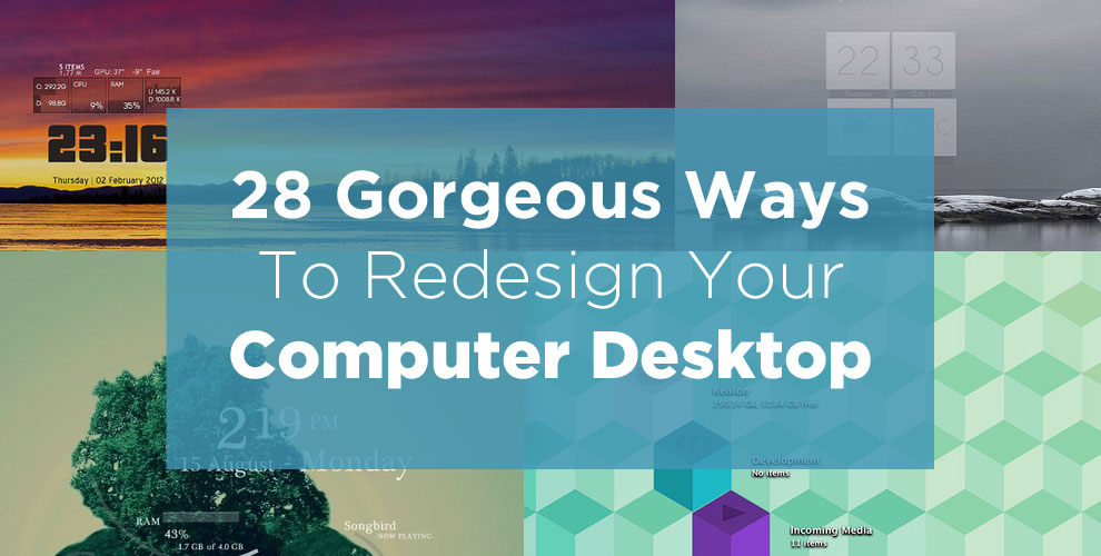 28 Gorgeous Ways To Redesign Your Computer Desktop