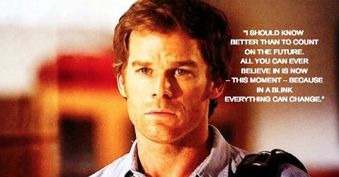 Best Life Lesson Quotes That Dexter Morgan Ever Taught Me