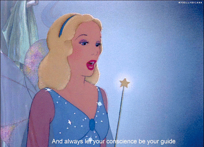 "Now, remember, Pinocchio: be a good boy. And always let your conscience be your guide." - The Blue Fairy