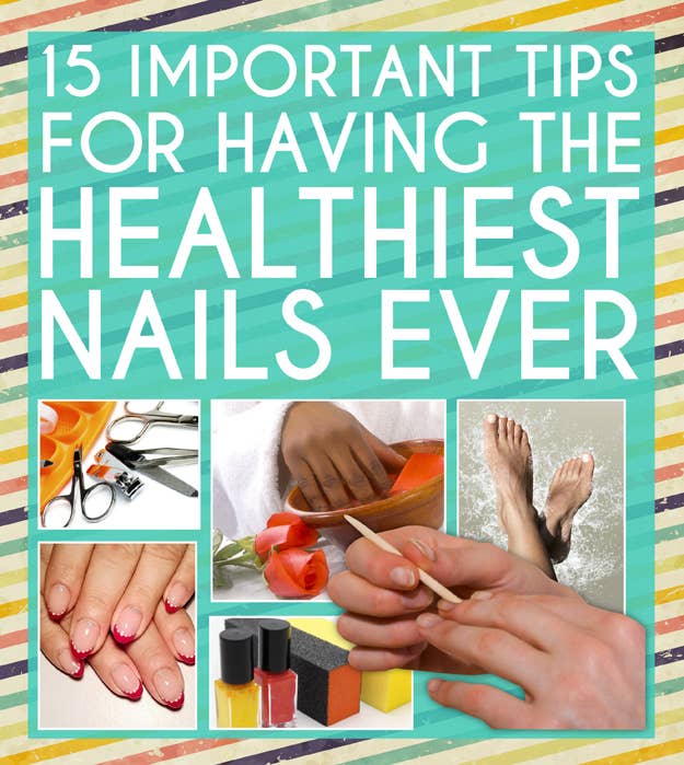 15 Important Tips For Having The Healthiest Nails Ever