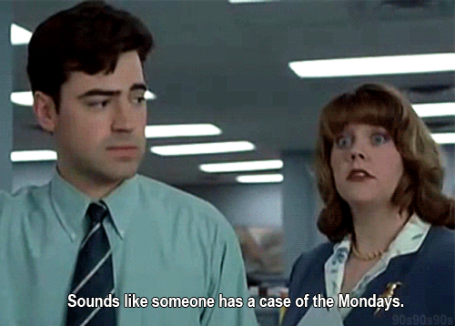 Oh dammit. The first thing that happens on a Monday is you realize how much you didn't get done last week. You frantically try to gather information about whatever catastrophe you have to address first, BUT you are also really freaking tired. So basically you run around trying to get work done but not really succeeding because you keep getting distracted and passing out on the toilet.Getting-Sh*t-Done Score: 6 out of 10