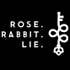 Rose. Rabbit. Lie.