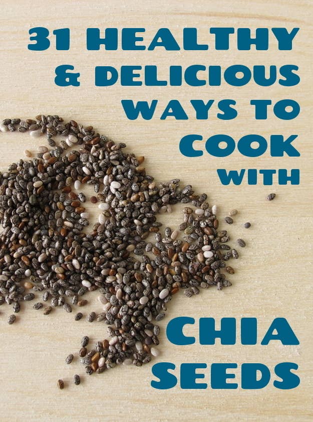 31 Healthy And Delicious Ways To Cook With Chia Seeds