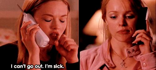 "I mean I get that you have a 104-degree fever but you promised me you'd be my wingman, like, DAYS ago."