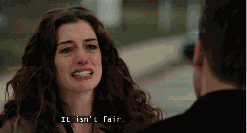 Now snap out of it Anne! He doesn't care how unfair this is! Wipe up those tears and proceed to the next set of steps.