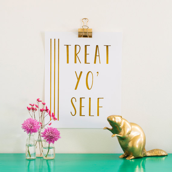 Clothes. Treat yo' self. Fragrances. Treat yo' self. Massages. Treat yo' self. Fine leather goods . Treat yo' self. It's the best day of the year. IT'S THE BEST DAY OR THE YEARRR. Along with Galentine's Day, of course.