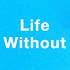LifeWithout