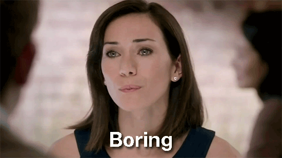 You wouldn't have time to be bored.
