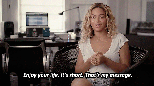 "Enjoy your life. It's short. That's my message."