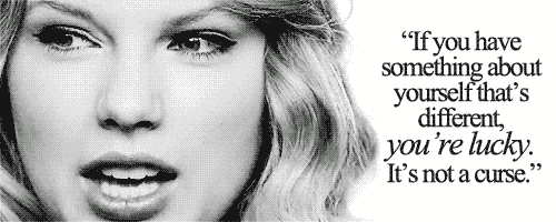 "If you have something about yourself that's different, you're lucky. It's not a curse."