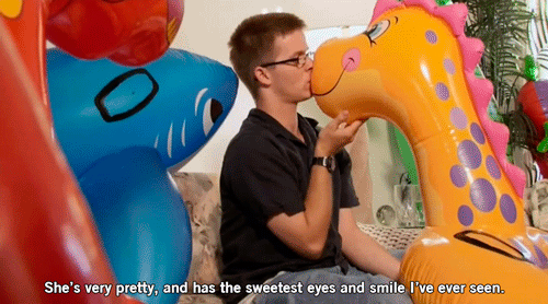 Just kidding, you're less attractive than an inflatable toy