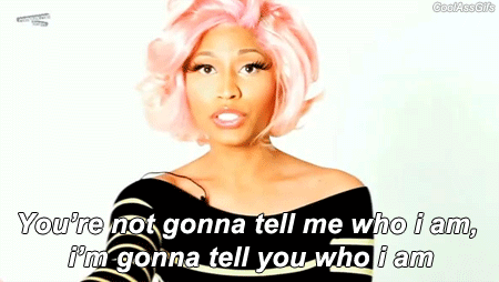 "You're not gonna tell me who I am. I'm gonna tell you who I am."