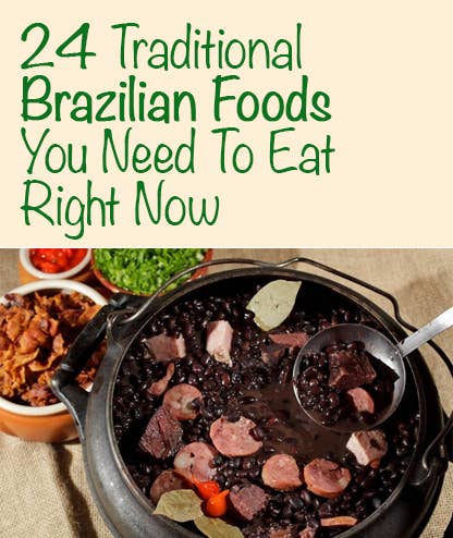24 Traditional Brazilian Foods You Need To Eat Right Now