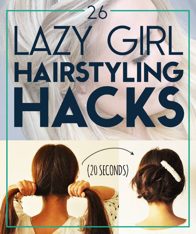 26 Lazy Girl Hairstyling Hacks