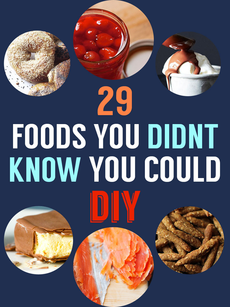29 Foods You Didn't Know You Could DIY