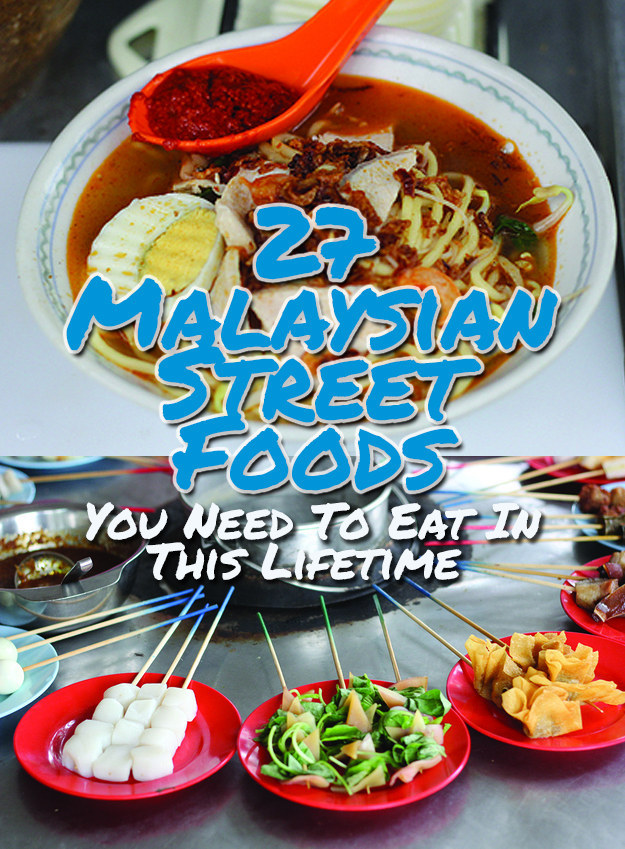 27 Malaysian Street Foods You Need To Eat In This Lifetime