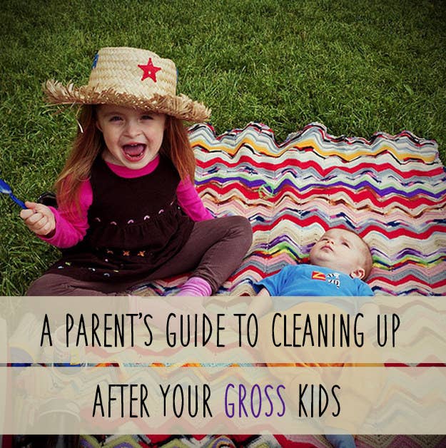 A Parent S Guide To Cleaning Up After Your Gross Kids