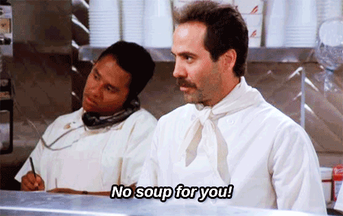 And is there anyone who doesn't know about the Soup Nazi? Doubtful.